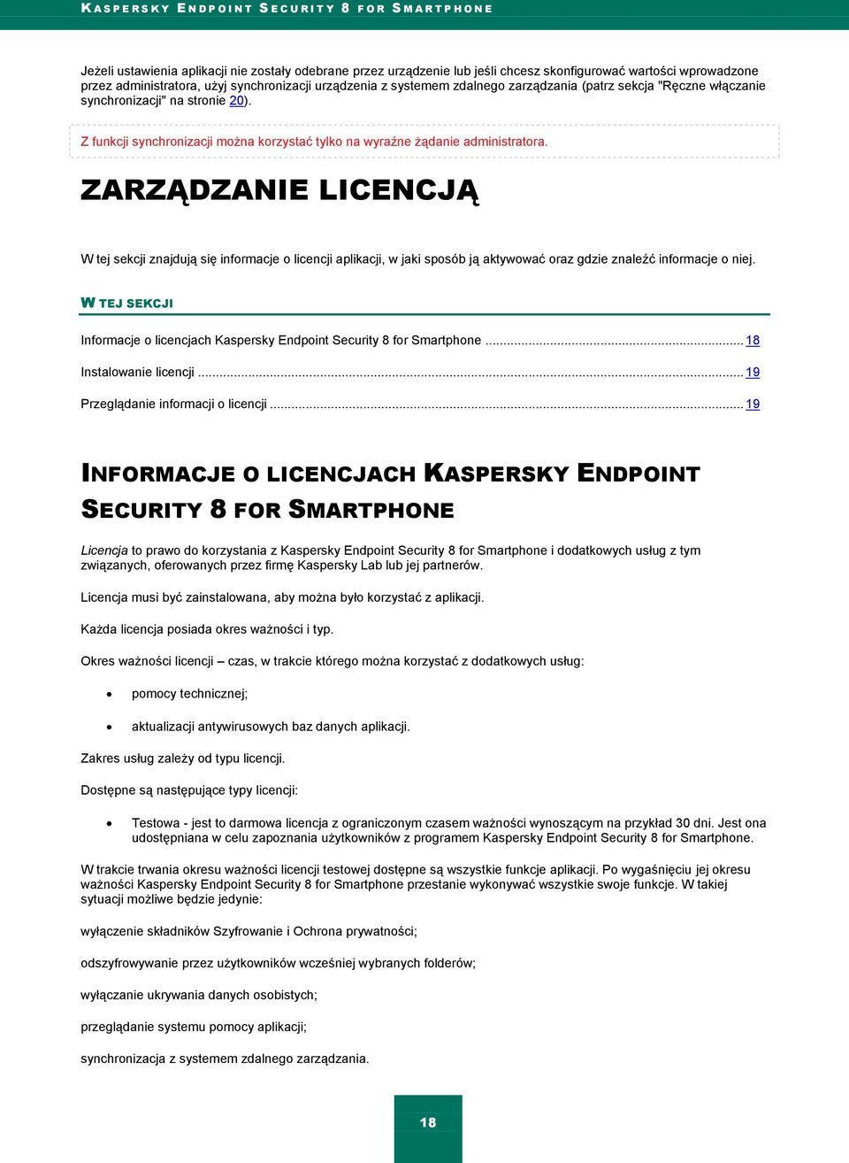 ZARZĄDZANIE LICENCJĄ W tej sekcji znajdują się informacje o licencji aplikacji, w jaki sposób ją aktywować oraz gdzie znaleźć informacje o niej.