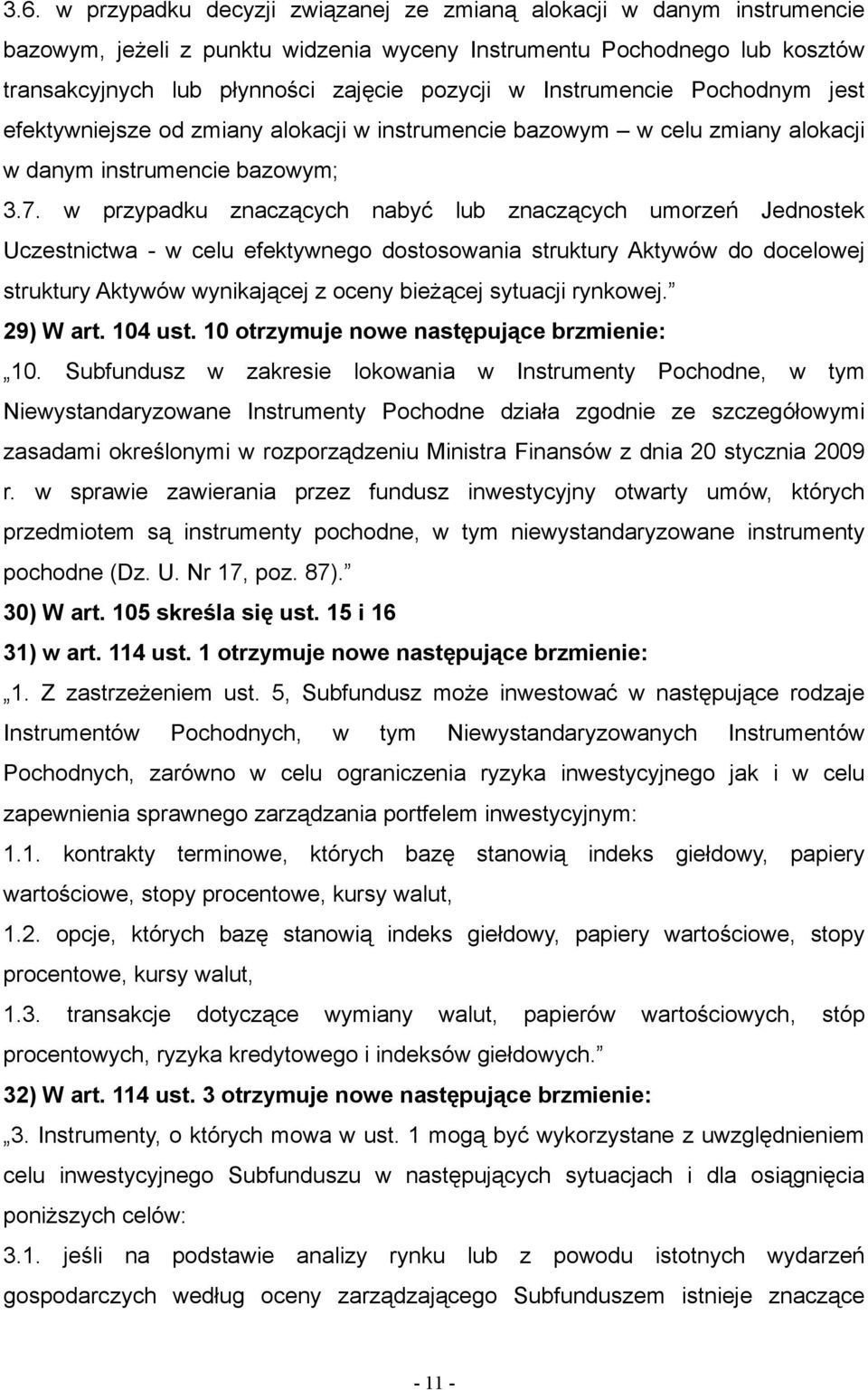 105 skreśla się ust. 15 i 16 31) w art. 114 ust.