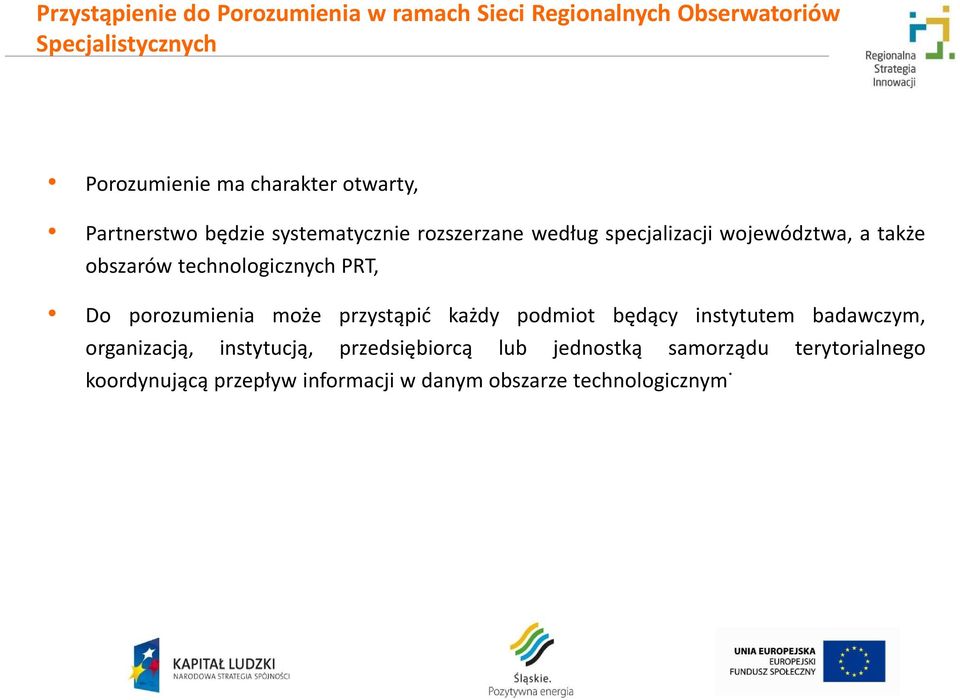 technologicznych PRT, Do porozumienia może przystąpić każdy podmiot będący instytutem badawczym, organizacją,