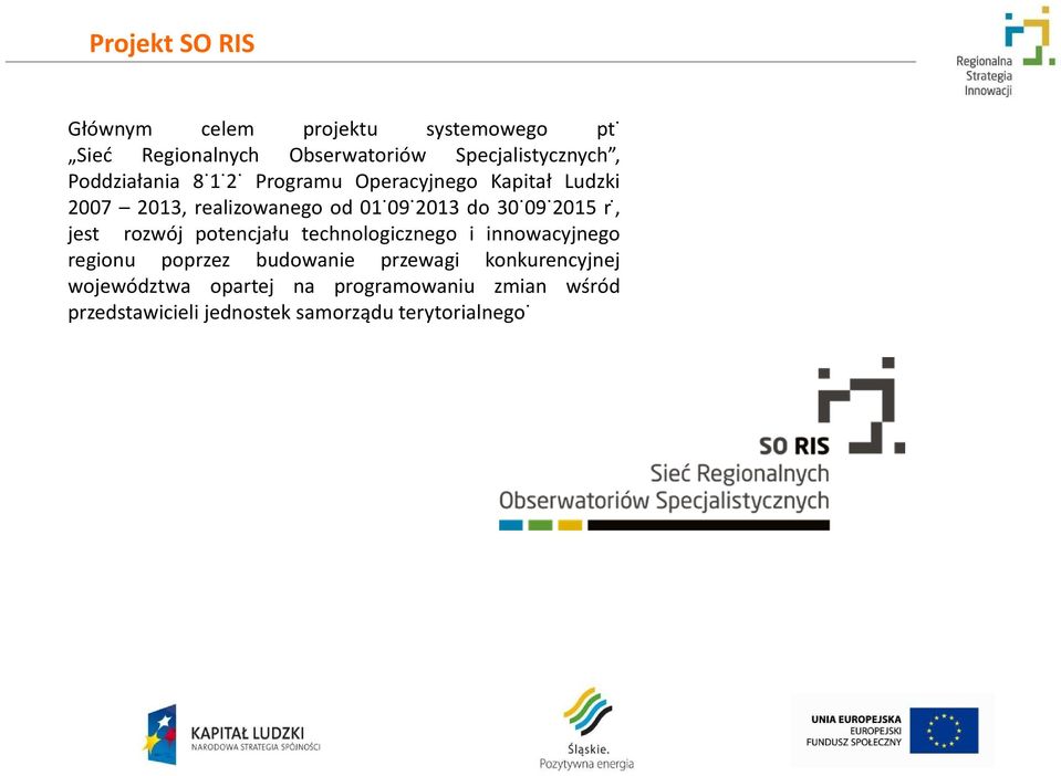 Programu Operacyjnego Kapitał Ludzki 2007 2013, realizowanego od 01.09.2013 do 30.09.2015 r.