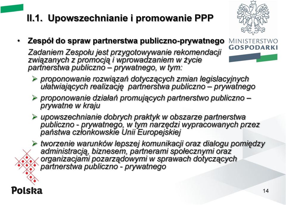 partnerstwo publiczno prywatne w kraju upowszechnianie dobrych praktyk w obszarze partnerstwa publiczno - prywatnego, w tym narzędzi wypracowanych przez państwa członkowskie Unii Europejskiej