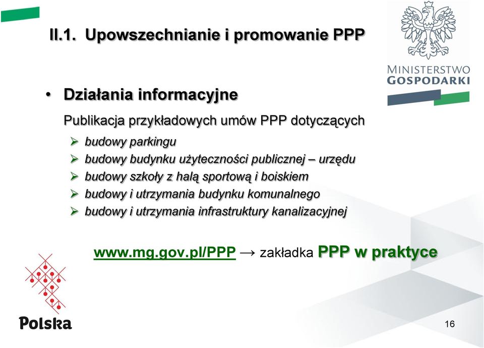 budowy szkoły z halą sportową i boiskiem budowy i utrzymania budynku komunalnego