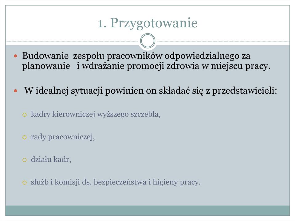 W idealnej sytuacji powinien on składać się z przedstawicieli: kadry