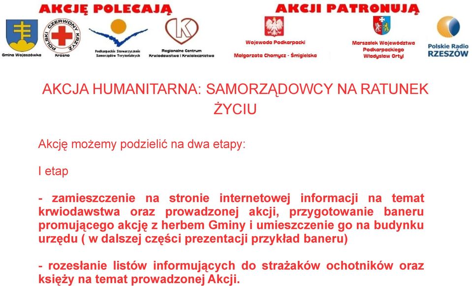 przygotowanie baneru promującego akcję z herbem Gminy i umieszczenie go na budynku urzędu ( w dalszej
