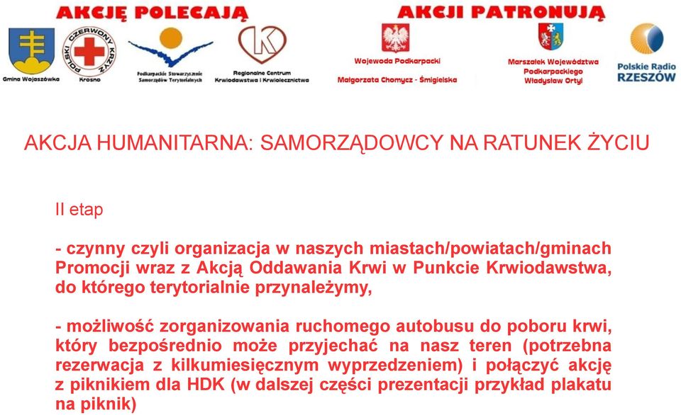 do poboru krwi, który bezpośrednio może przyjechać na nasz teren (potrzebna rezerwacja z kilkumiesięcznym