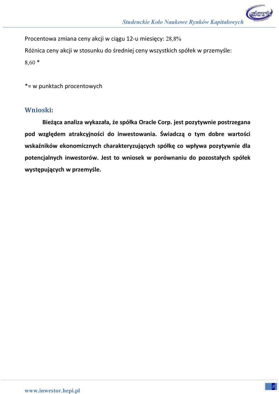 jest pozytywnie postrzegana pod względem atrakcyjności do inwestowania.