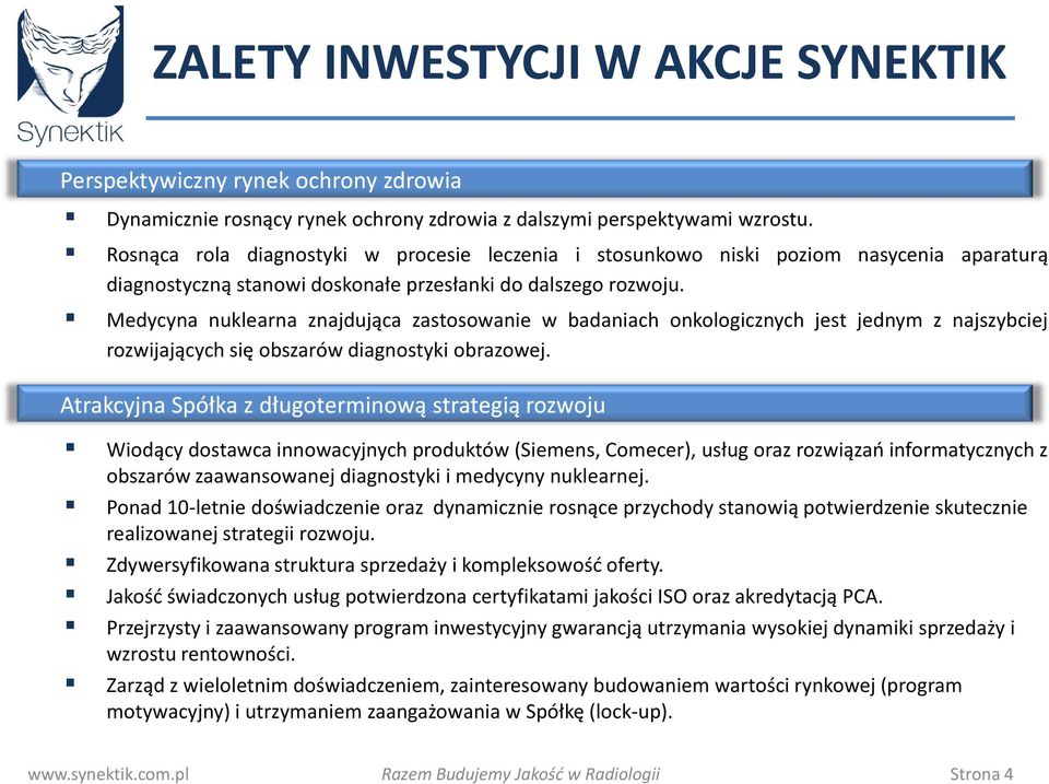 Medycyna nuklearna znajdująca zastosowanie w badaniach onkologicznych jest jednym z najszybciej rozwijających się obszarów diagnostyki obrazowej.