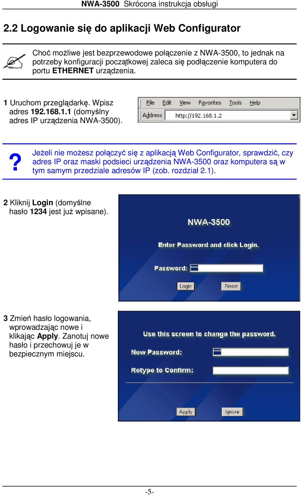 ? Jeżeli nie możesz połączyć się z aplikacją Web Configurator, sprawdzić, czy adres IP oraz maski podsieci urządzenia NWA-3500 oraz komputera są w tym samym przedziale