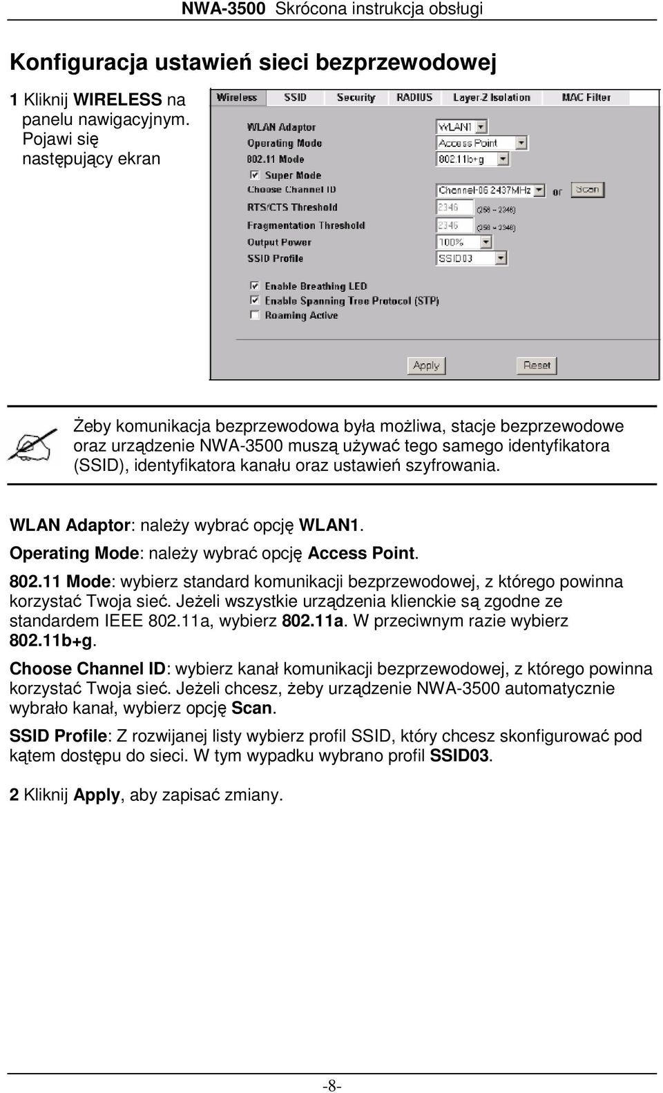 ustawień szyfrowania. WLAN Adaptor: należy wybrać opcję WLAN1. Operating Mode: należy wybrać opcję Access Point. 802.