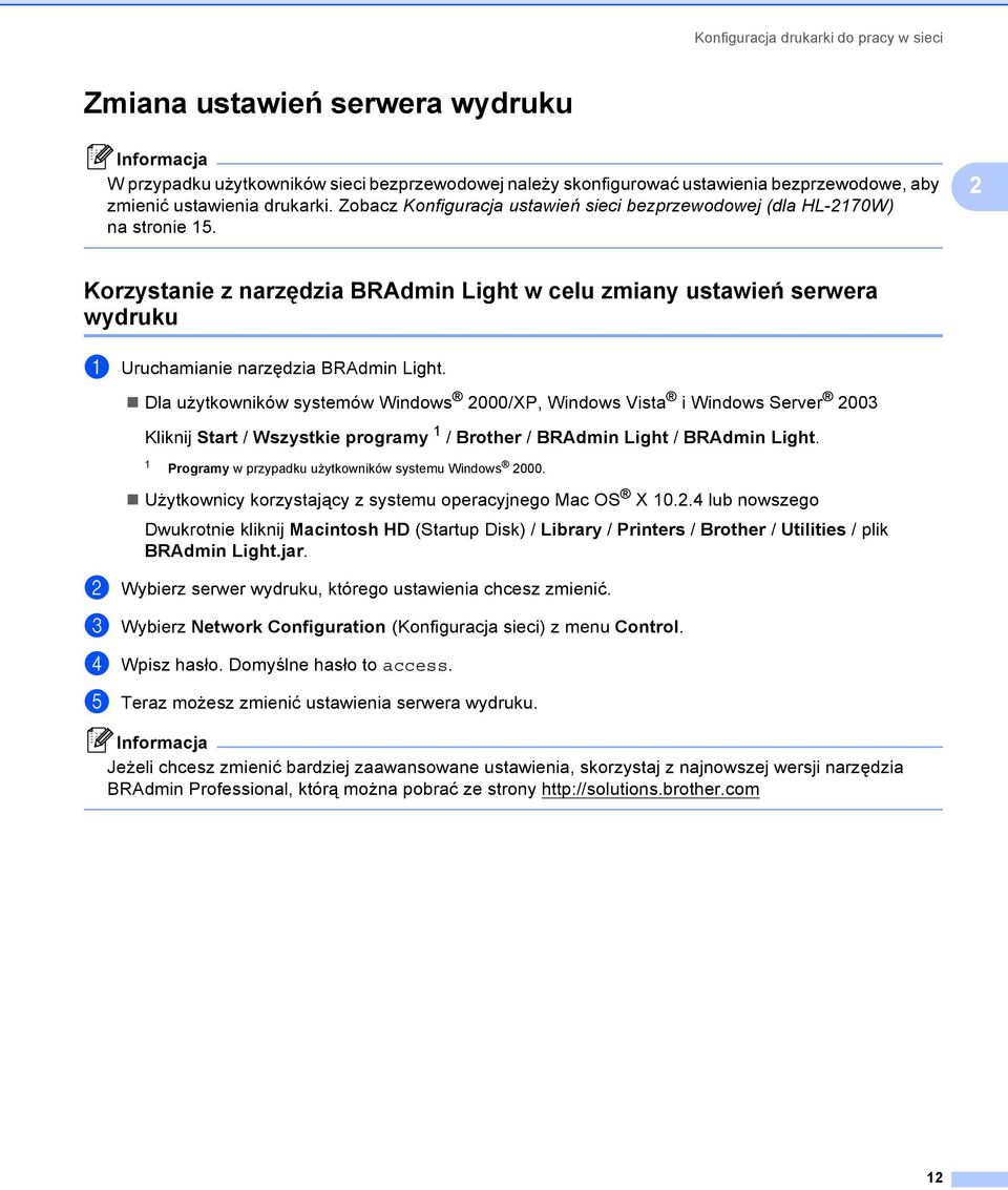 Dla użytkowników systemów Windows 2000/XP, Windows Vista i Windows Server 2003 Kliknij Start / Wszystkie programy 1 / Brother / BRAdmin Light / BRAdmin Light.