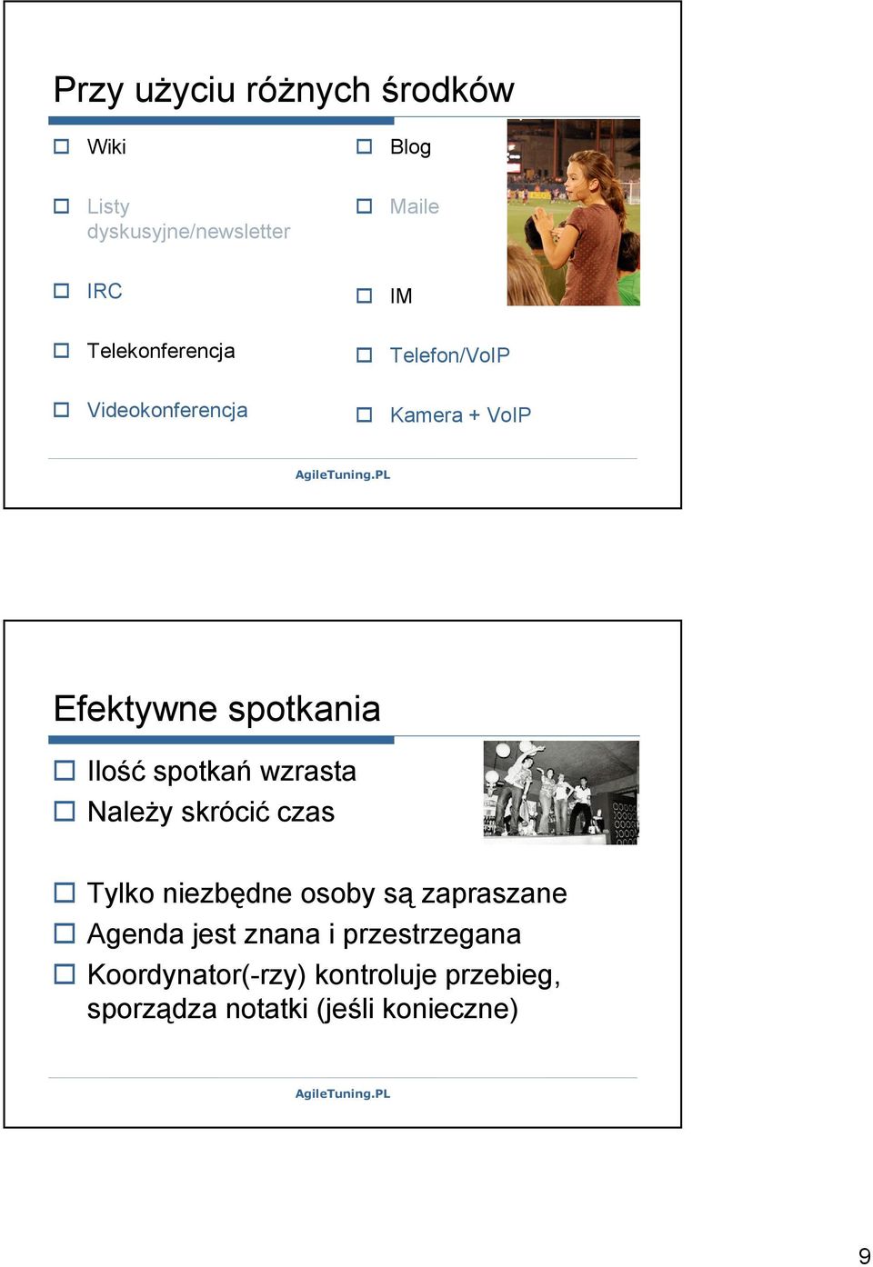 spotkań wzrasta NaleŜy skrócić czas Tylko niezbędne osoby są zapraszane Agenda jest