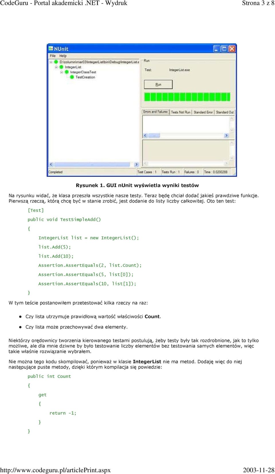 add(10); Assertion.AssertEquals(2, list.count); Assertion.AssertEquals(5, list[0]); Assertion.