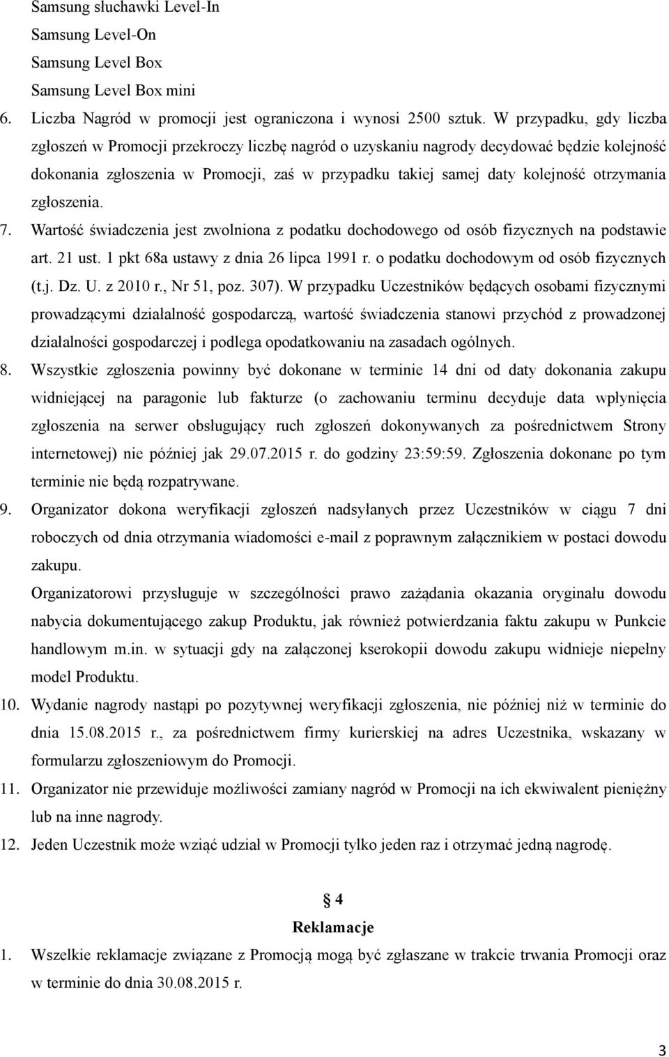 otrzymania zgłoszenia. 7. Wartość świadczenia jest zwolniona z podatku dochodowego od osób fizycznych na podstawie art. 21 ust. 1 pkt 68a ustawy z dnia 26 lipca 1991 r.