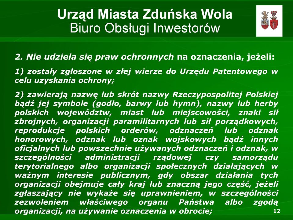 polskich orderów, odznaczeń lub odznak honorowych, odznak lub oznak wojskowych bądź innych oficjalnych lub powszechnie używanych odznaczeń i odznak, w szczególności administracji rządowej czy