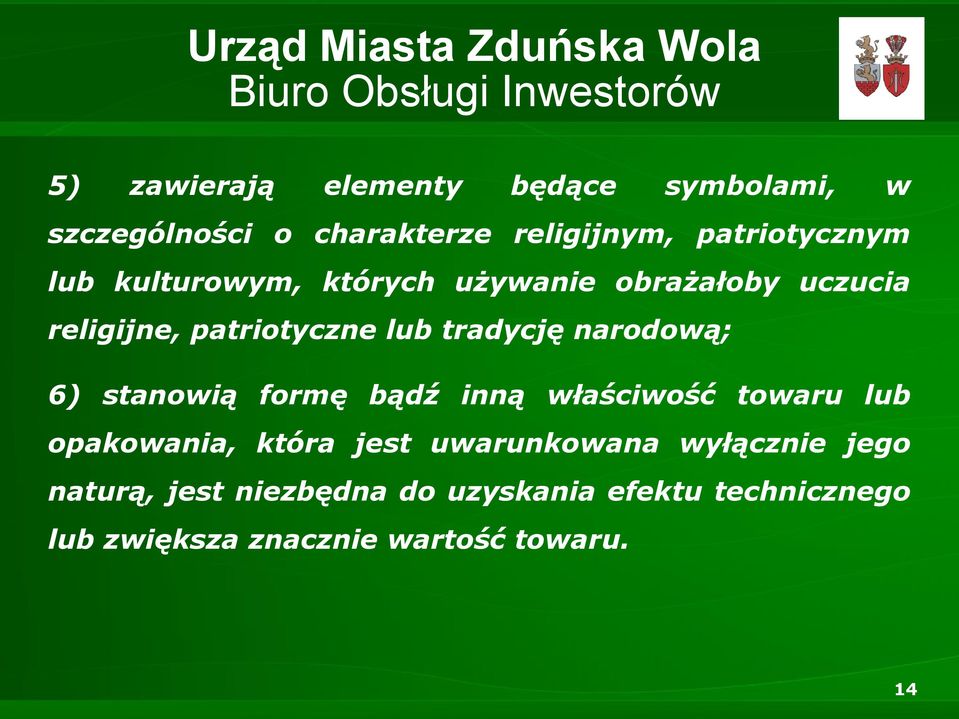 narodową; 6) stanowią formę bądź inną właściwość towaru lub opakowania, która jest uwarunkowana