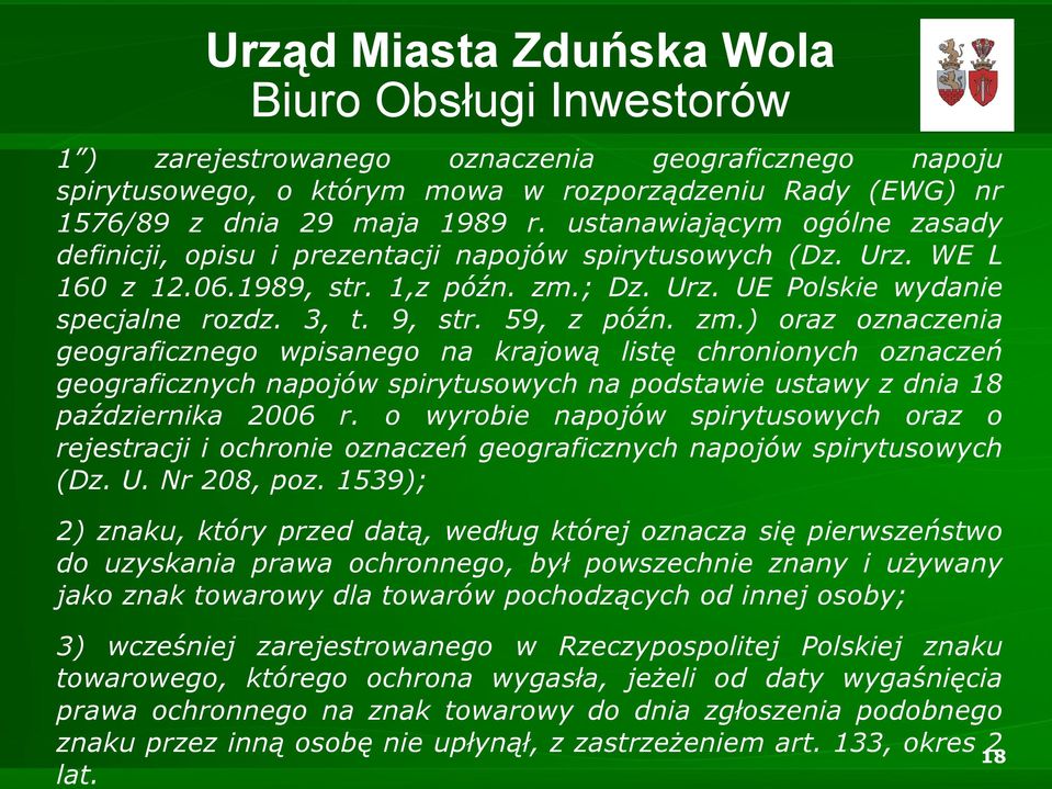 59, z późn. zm.) oraz oznaczenia geograficznego wpisanego na krajową listę chronionych oznaczeń geograficznych napojów spirytusowych na podstawie ustawy z dnia 18 października 2006 r.