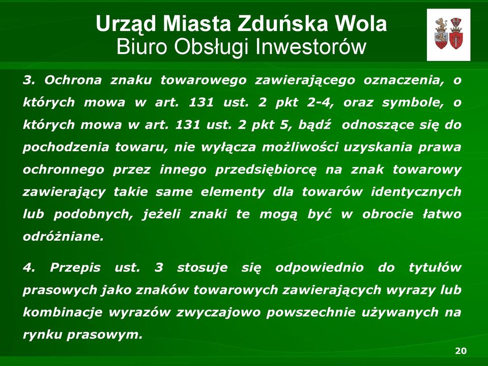 2 pkt 5, bądź odnoszące się do pochodzenia towaru, nie wyłącza możliwości uzyskania prawa ochronnego przez innego przedsiębiorcę na znak towarowy