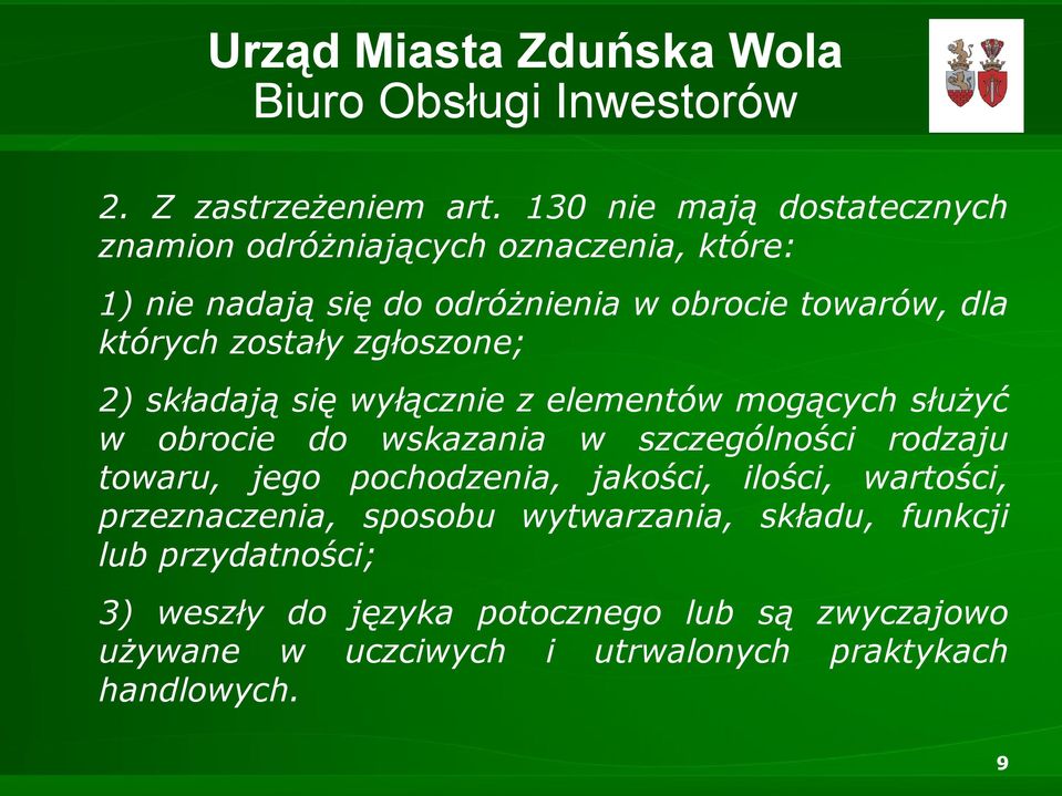 których zostały zgłoszone; 2) składają się wyłącznie z elementów mogących służyć w obrocie do wskazania w szczególności