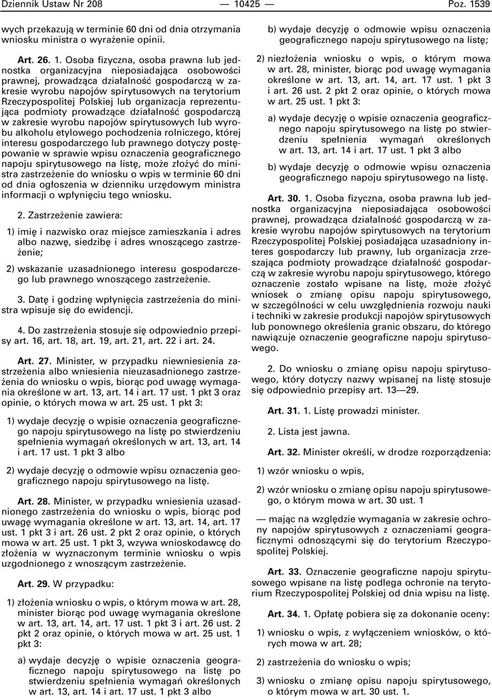 39 wych przekazujà w terminie 60 dni od dnia otrzymania wniosku ministra o wyra enie opinii. Art. 26. 1.
