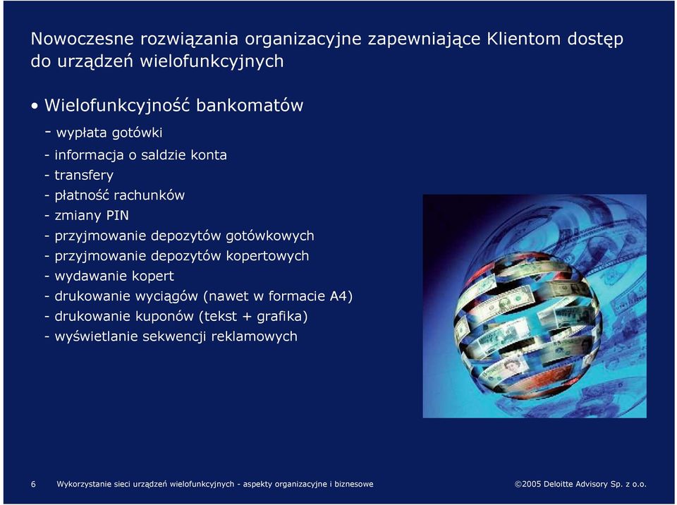 - przyjmowanie depozytów kopertowych - wydawanie kopert - drukowanie wyciągów (nawet w formacie A4) - drukowanie kuponów (tekst