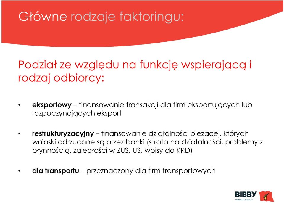 finansowanie działalności bieŝącej, których wnioski odrzucane są przez banki (strata na działalności,