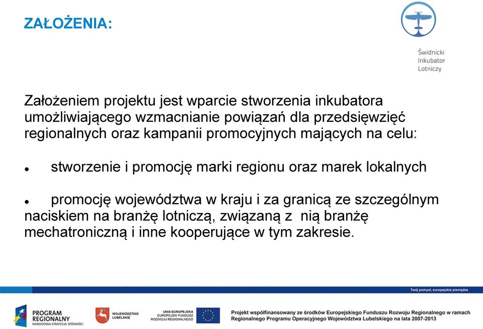 promocję marki regionu oraz marek lokalnych promocję województwa w kraju i za granicą ze