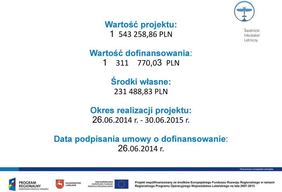 488,83 PLN Okres realizacji projektu: 26.06.2014 r.