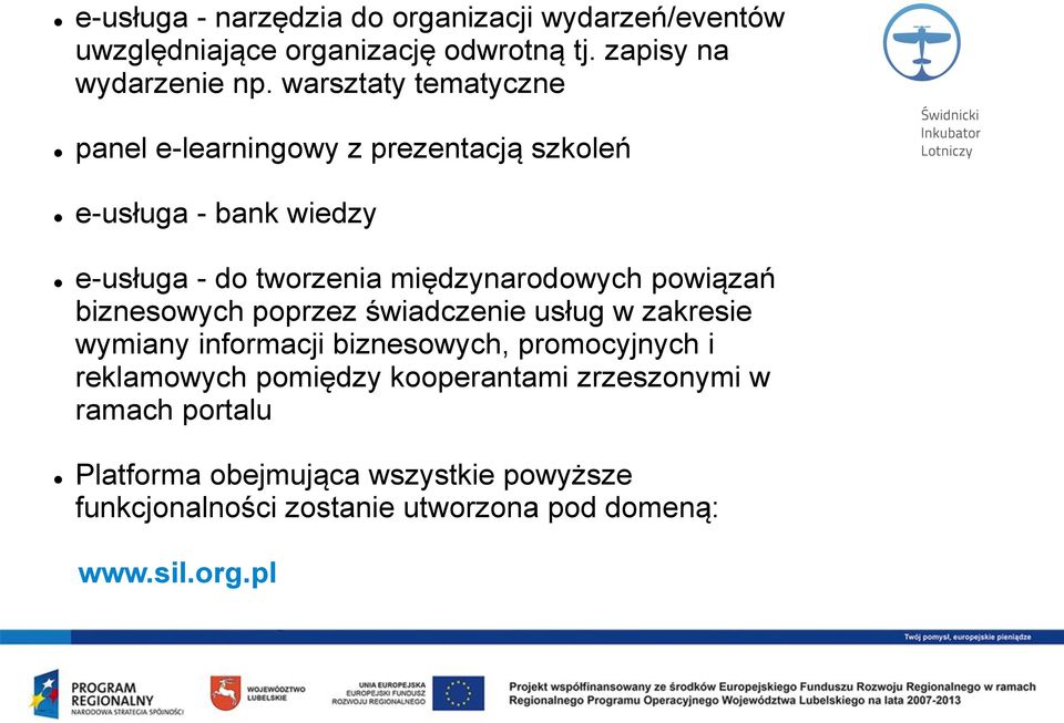 powiązań biznesowych poprzez świadczenie usług w zakresie wymiany informacji biznesowych, promocyjnych i reklamowych pomiędzy