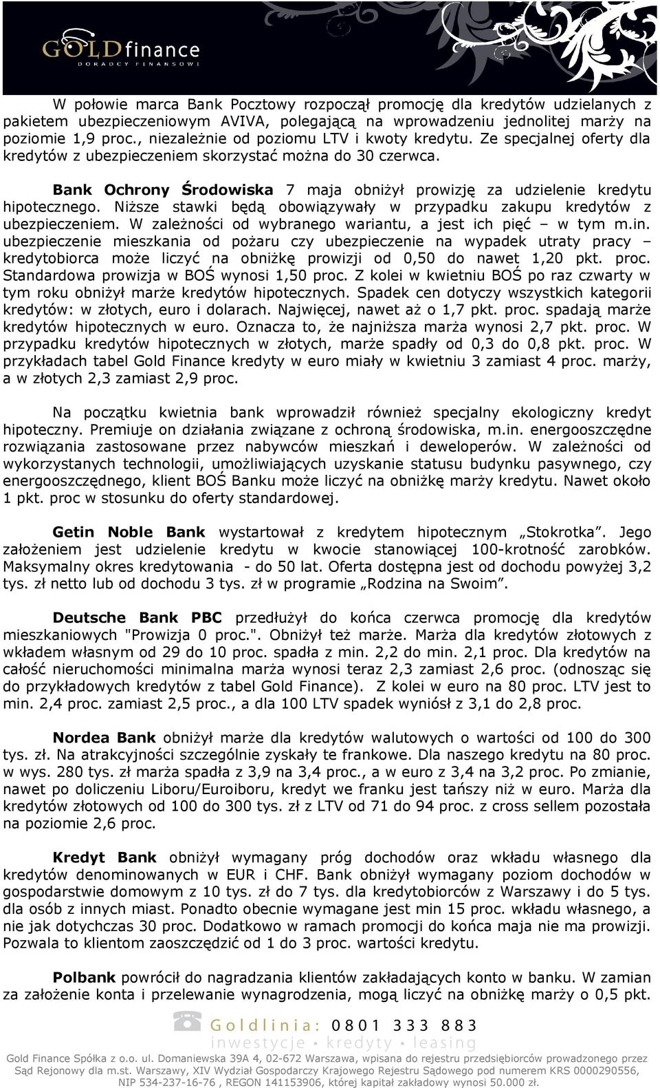 Bank Ochrony Środowiska 7 maja obniżył prowizję za udzielenie kredytu hipotecznego. Niższe stawki będą obowiązywały w przypadku zakupu kredytów z ubezpieczeniem.