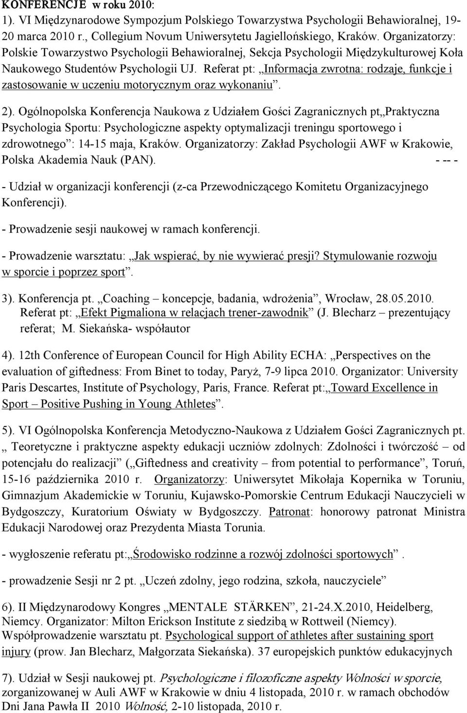 Referat pt: Informacja zwrotna: rodzaje, funkcje i zastosowanie w uczeniu motorycznym oraz wykonaniu. 2).