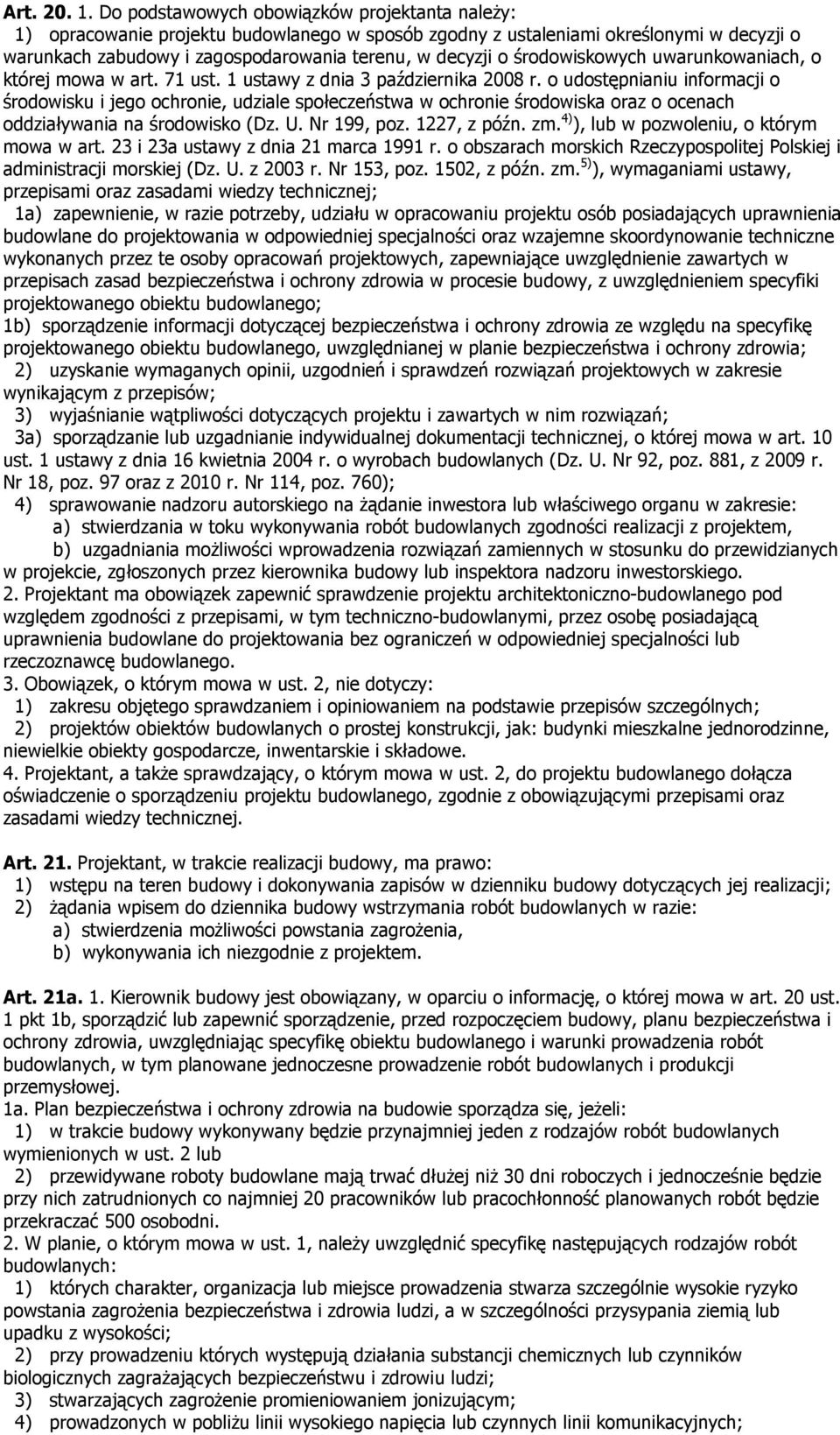 środowiskowych uwarunkowaniach, o której mowa w art. 71 ust. 1 ustawy z dnia 3 października 2008 r.