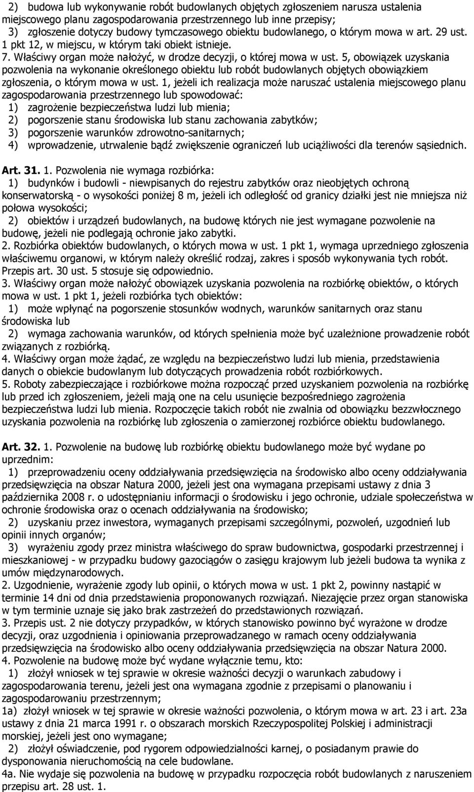 5, obowiązek uzyskania pozwolenia na wykonanie określonego obiektu lub robót budowlanych objętych obowiązkiem zgłoszenia, o którym mowa w ust.