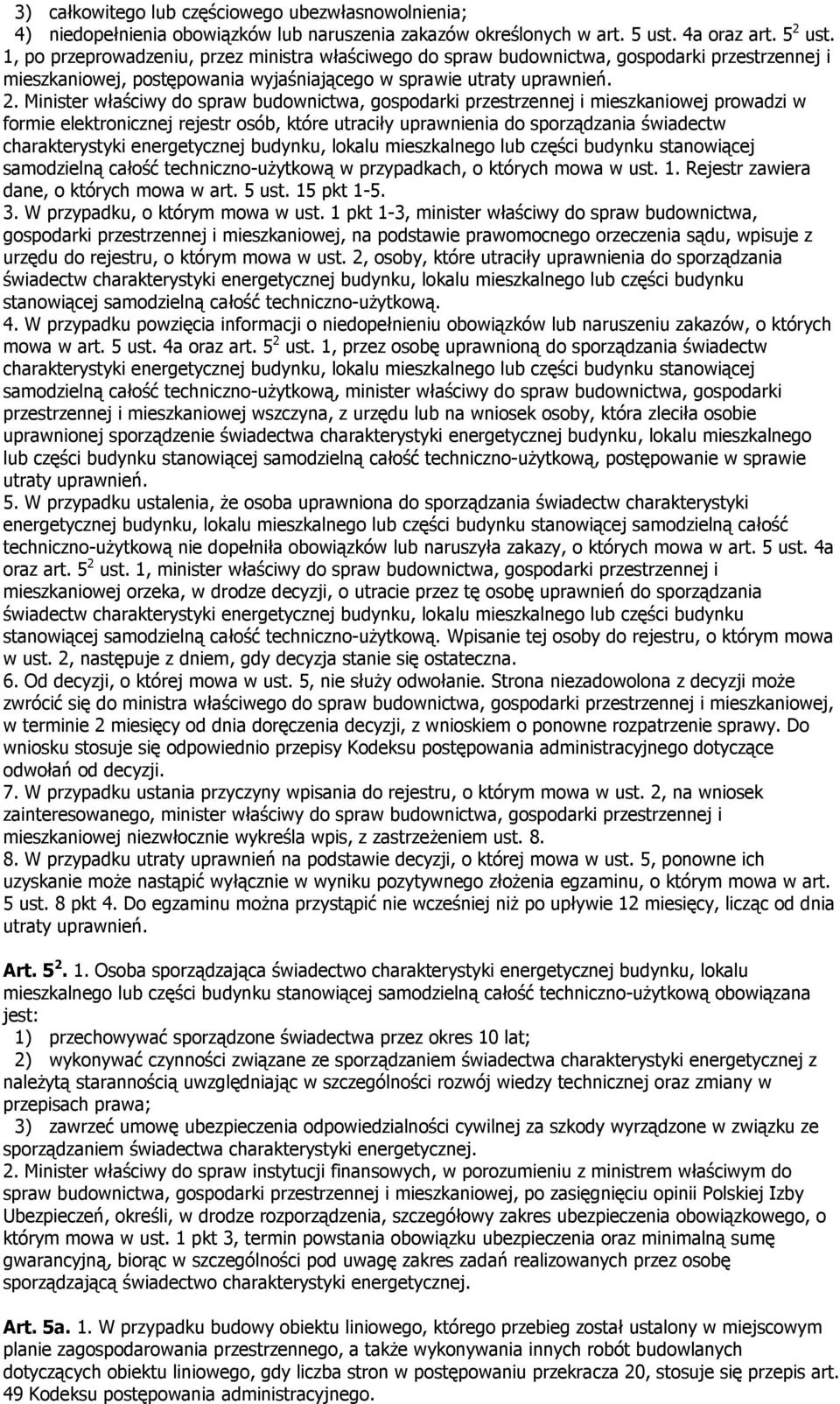 Minister właściwy do spraw budownictwa, gospodarki przestrzennej i mieszkaniowej prowadzi w formie elektronicznej rejestr osób, które utraciły uprawnienia do sporządzania świadectw charakterystyki