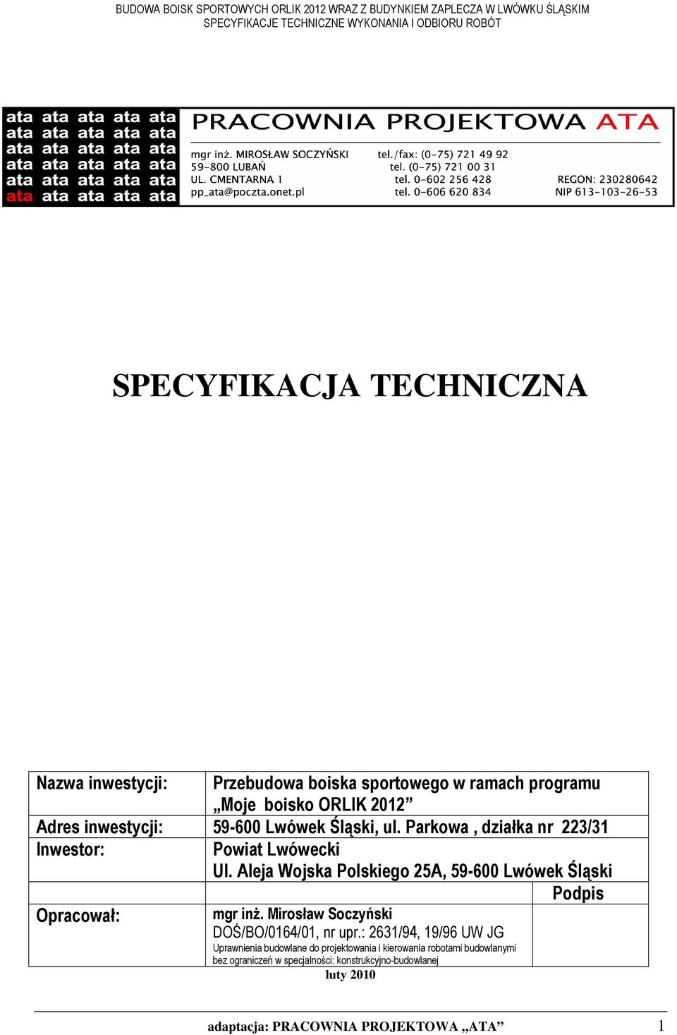 Aleja Wojska Polskiego 25A, 59-600 Lwówek Śląski Opracował: mgr inŝ. Mirosław Soczyński DOŚ/BO/0164/01, nr upr.