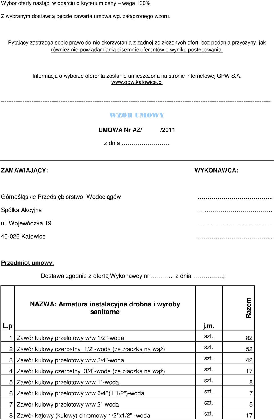 Informacja o wyborze oferenta zostanie umieszczona na stronie internetowej GPW S.A. www.gpw.katowice.