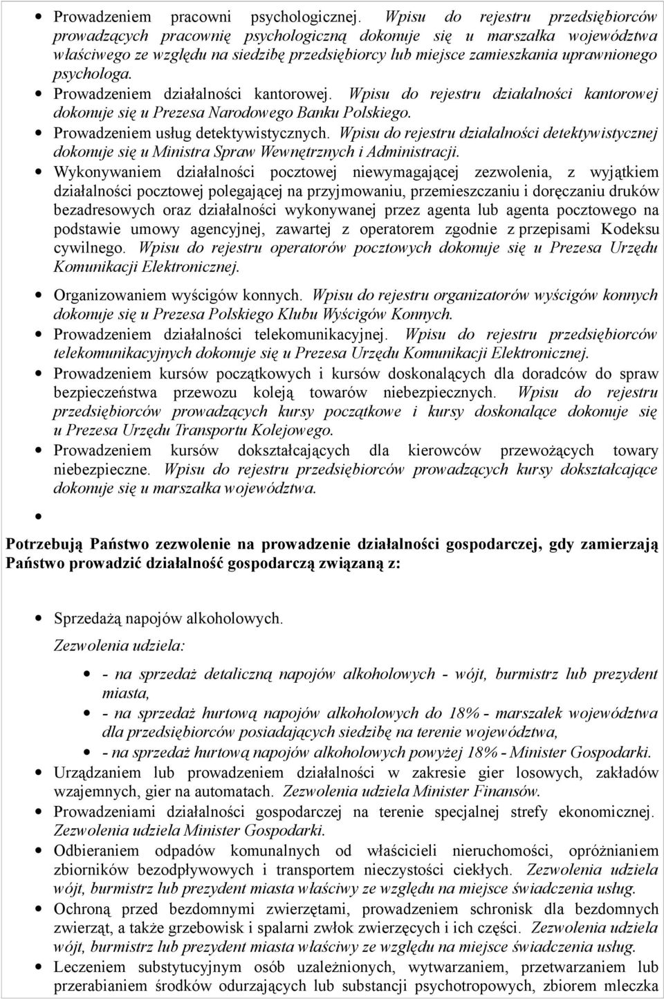psychologa. Prowadzeniem działalności kantorowej. Wpisu do rejestru działalności kantorowej dokonuje się u Prezesa Narodowego Banku Polskiego. Prowadzeniem usług detektywistycznych.