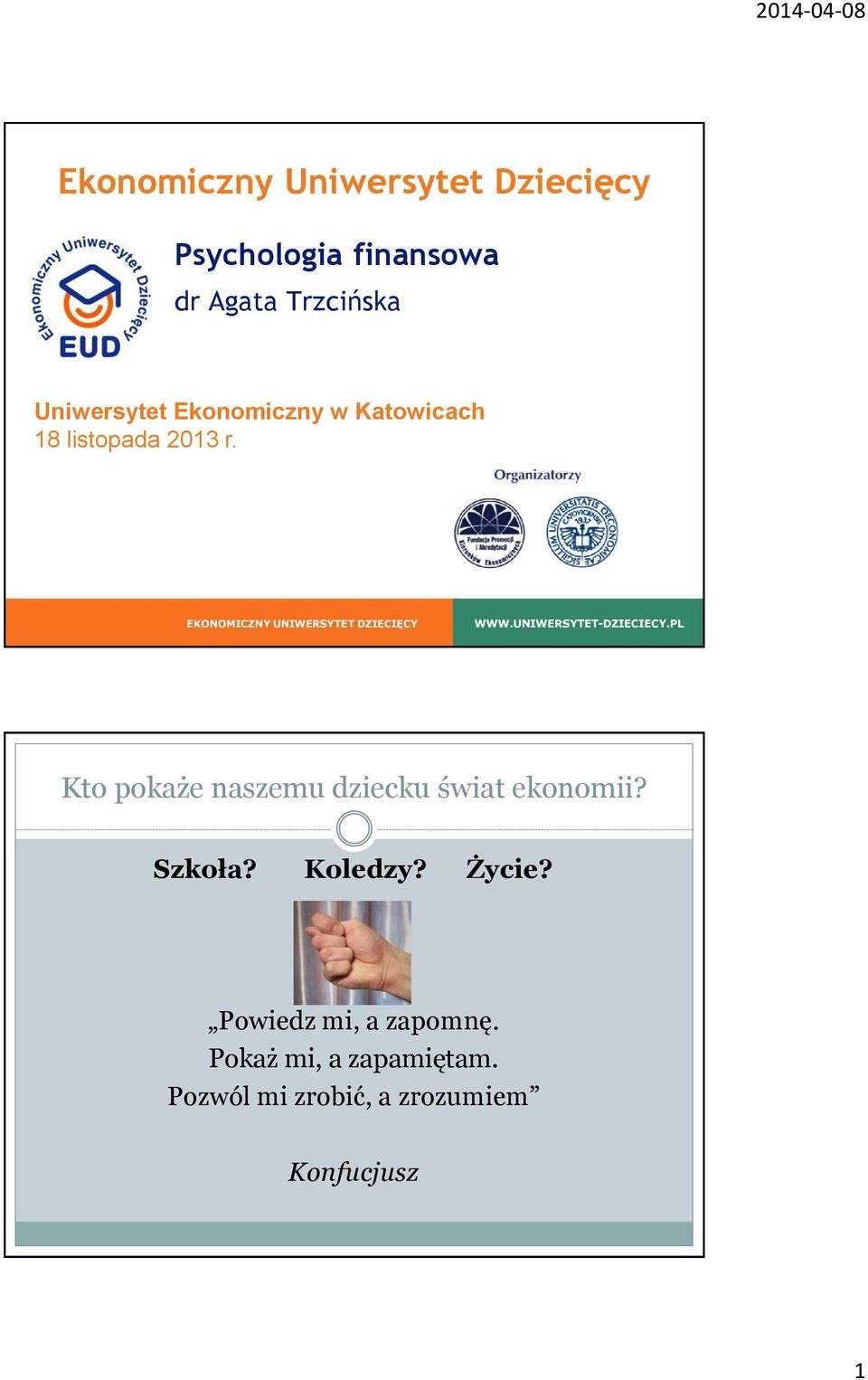 UNIWERSYTET-DZIECIECY.PL Kto pokaże naszemu dziecku świat ekonomii? Szkoła? Koledzy?