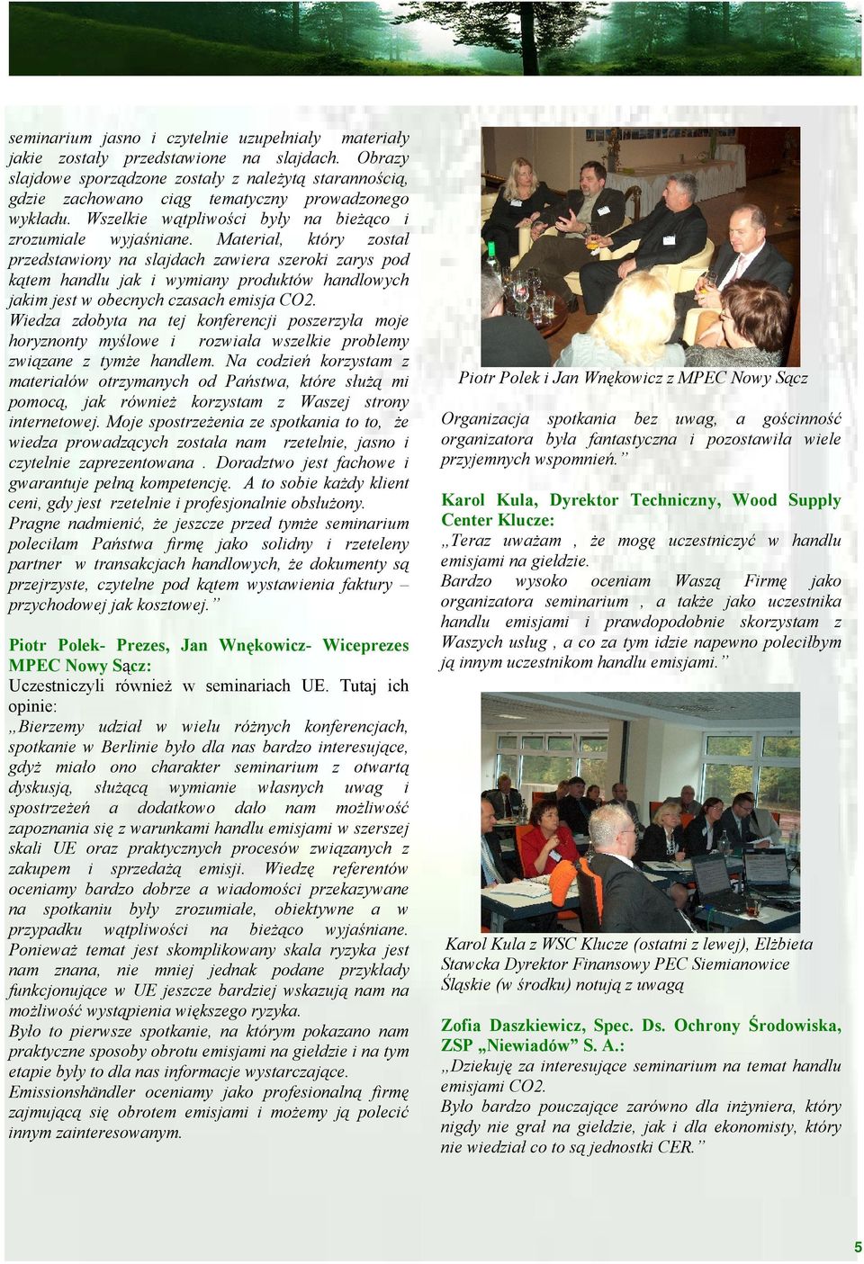 Materiał, który został przedstawiony na slajdach zawiera szeroki zarys pod kątem handlu jak i wymiany produktów handlowych jakim jest w obecnych czasach emisja CO2.