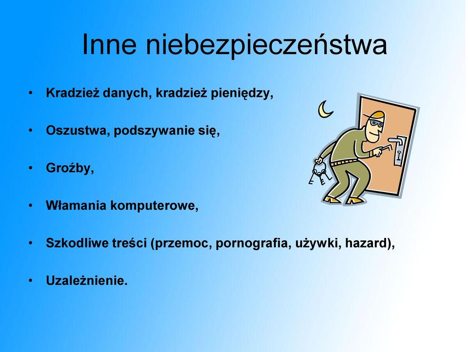 Groźby, Włamania komputerowe, Szkodliwe treści