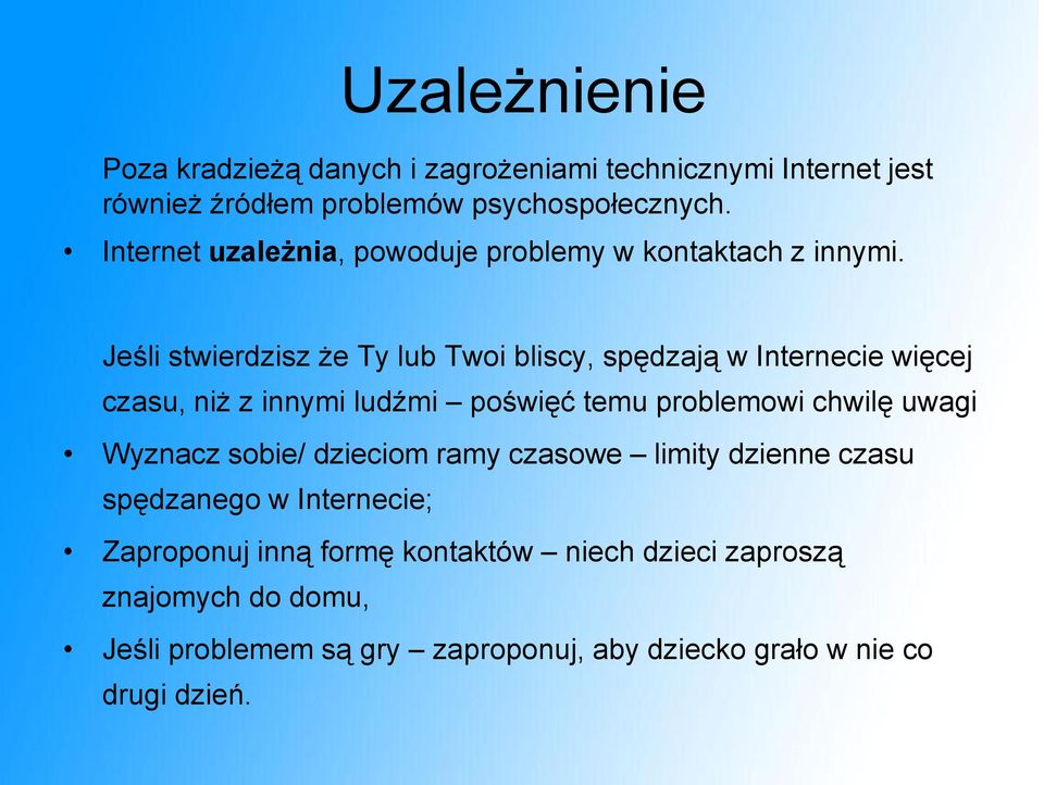 Jeśli stwierdzisz że Ty lub Twoi bliscy, spędzają w Internecie więcej czasu, niż z innymi ludźmi poświęć temu problemowi chwilę uwagi