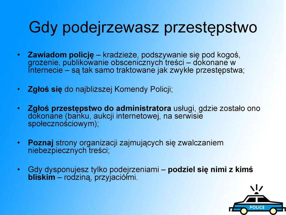 administratora usługi, gdzie zostało ono dokonane (banku, aukcji internetowej, na serwisie społecznościowym); Poznaj strony organizacji