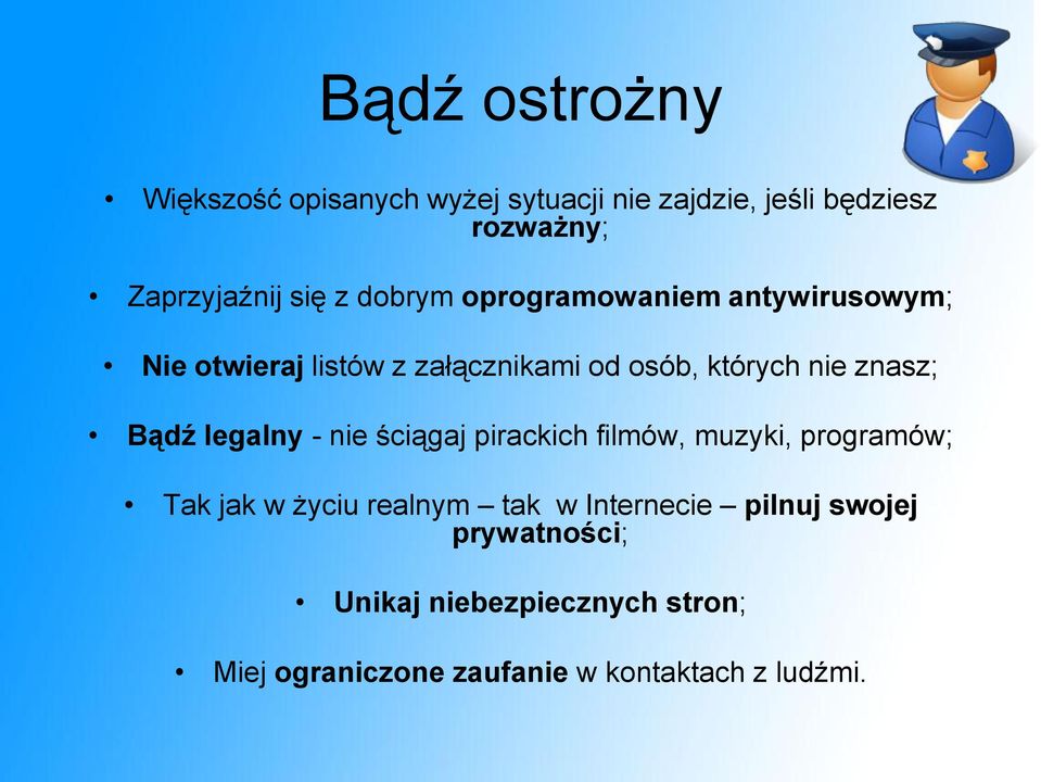 Bądź legalny - nie ściągaj pirackich filmów, muzyki, programów; Tak jak w życiu realnym tak w Internecie