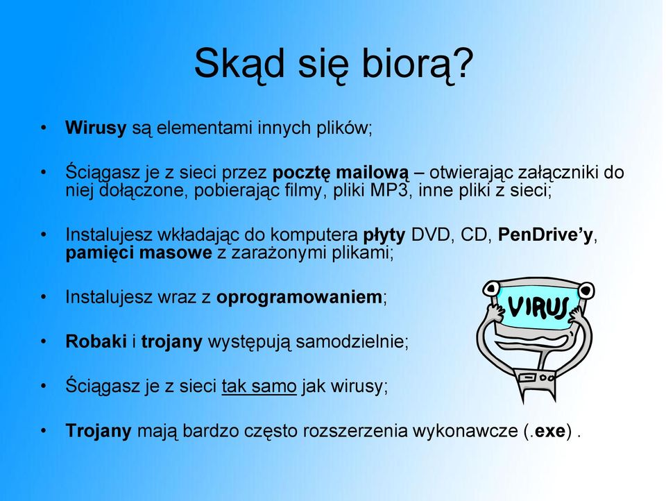 dołączone, pobierając filmy, pliki MP3, inne pliki z sieci; Instalujesz wkładając do komputera płyty DVD, CD,