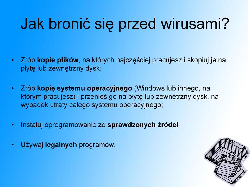 dysk; Zrób kopię systemu operacyjnego (Windows lub innego, na którym pracujesz) i przenieś