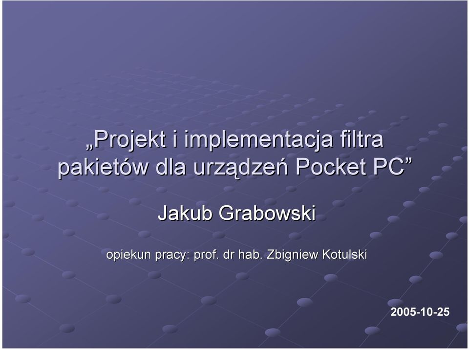 PC Jakub Grabowski opiekun pracy: