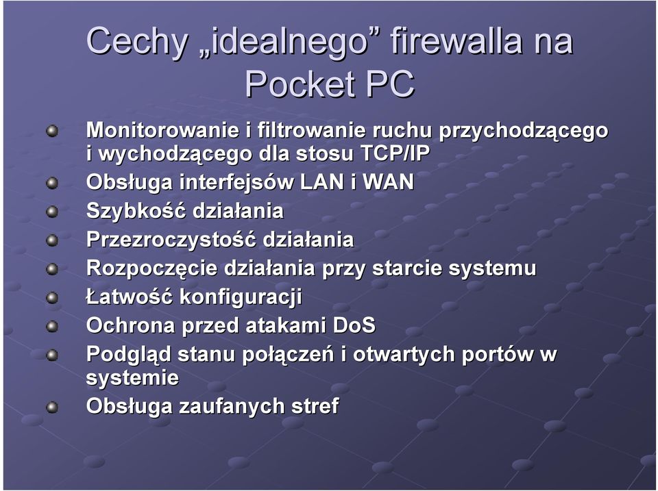 Przezroczystość działania ania Rozpoczęcie cie działania ania przy starcie systemu Łatwość