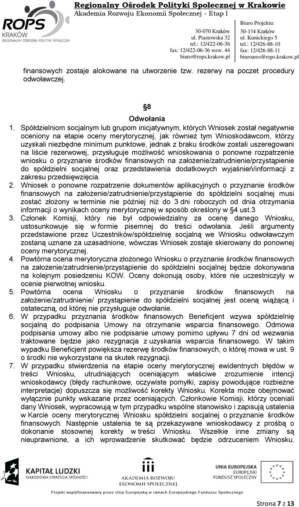 jednak z braku środków zostali uszeregowani na liście rezerwowej, przysługuje możliwość wnioskowania o ponowne rozpatrzenie wniosku o przyznanie środków finansowych na