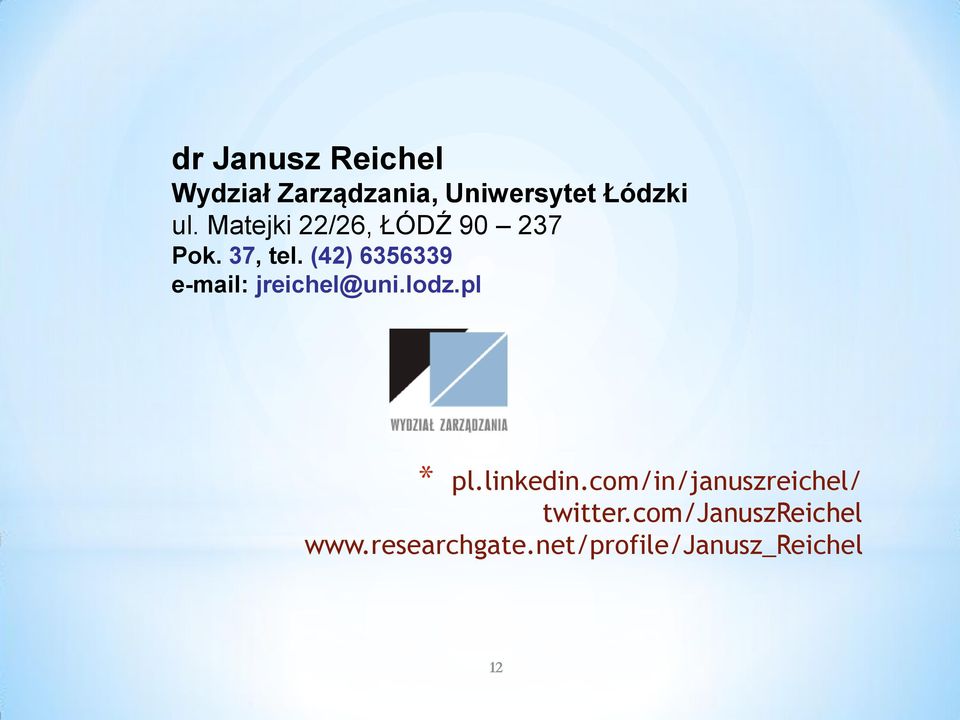 (42) 6356339 e-mail: jreichel@uni.lodz.pl * pl.linkedin.