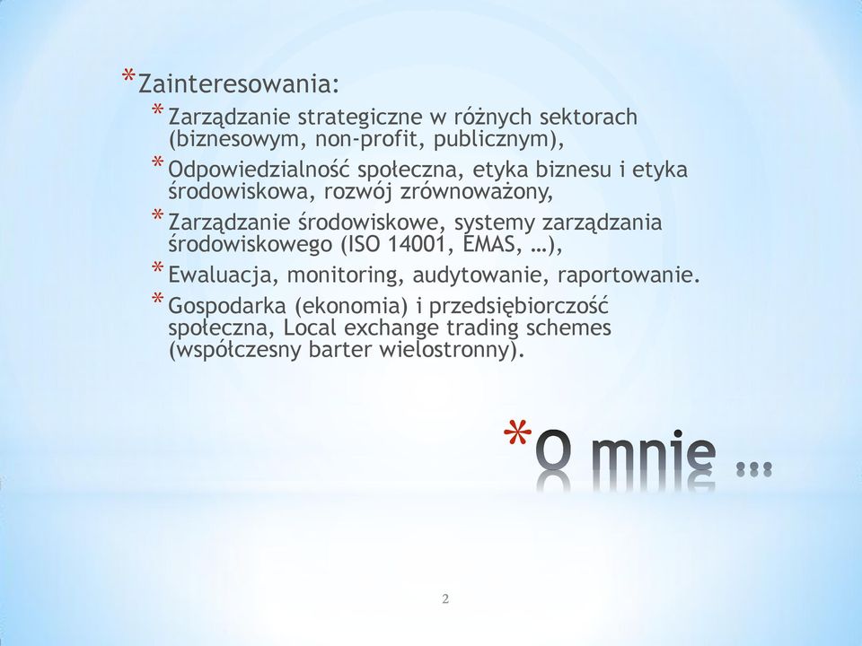 systemy zarządzania środowiskowego (ISO 14001, EMAS, ), * Ewaluacja, monitoring, audytowanie, raportowanie.