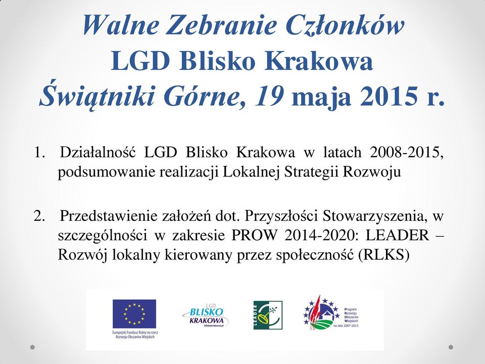Działalność LGD Blisko Krakowa w latach 2008-2015, podsumowanie realizacji Lokalnej